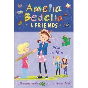 Amelia Bedelia & Friends: Amelia Bedelia & Friends Arise and Shine -- Herman Par